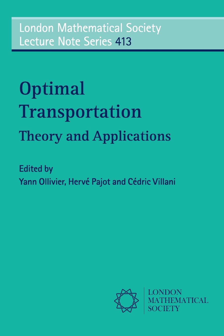 Optimal Transport: Theory And Applications: 413 (London Mathematical Society Lecture Note Series, Series Number 413)