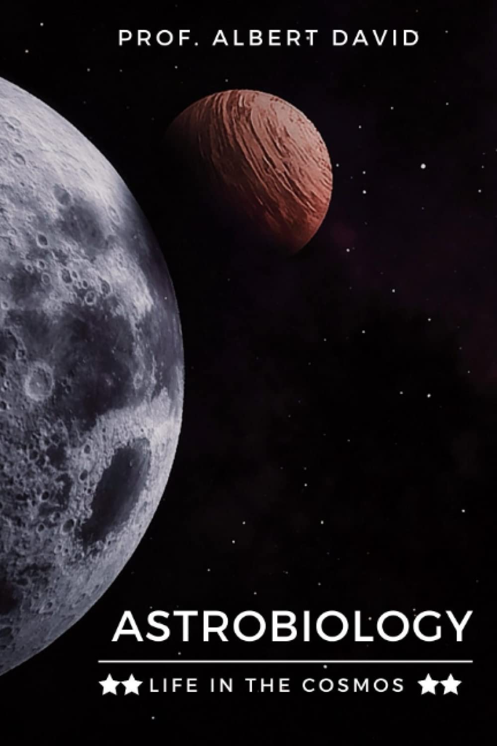 ASTROBIOLOGY: Life in the cosmos