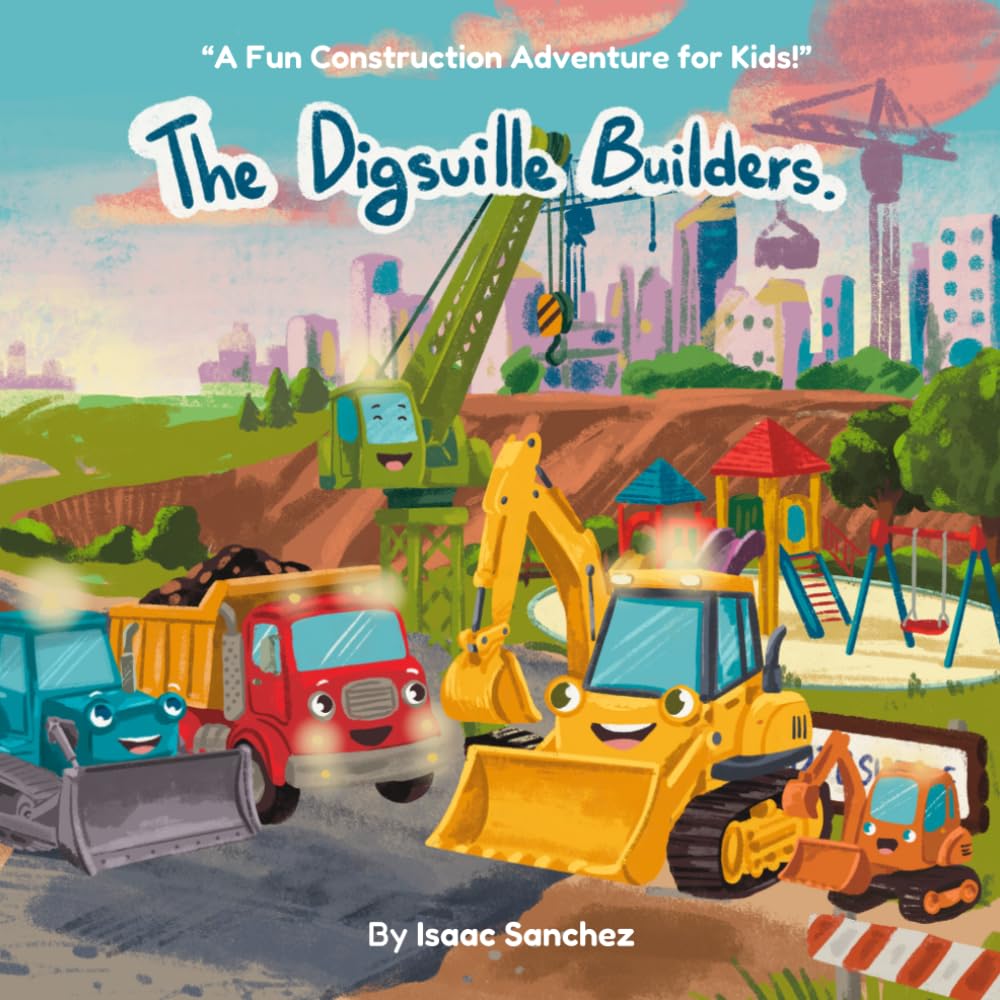 The Digsville Builders: A Fun Construction Adventure for Kids