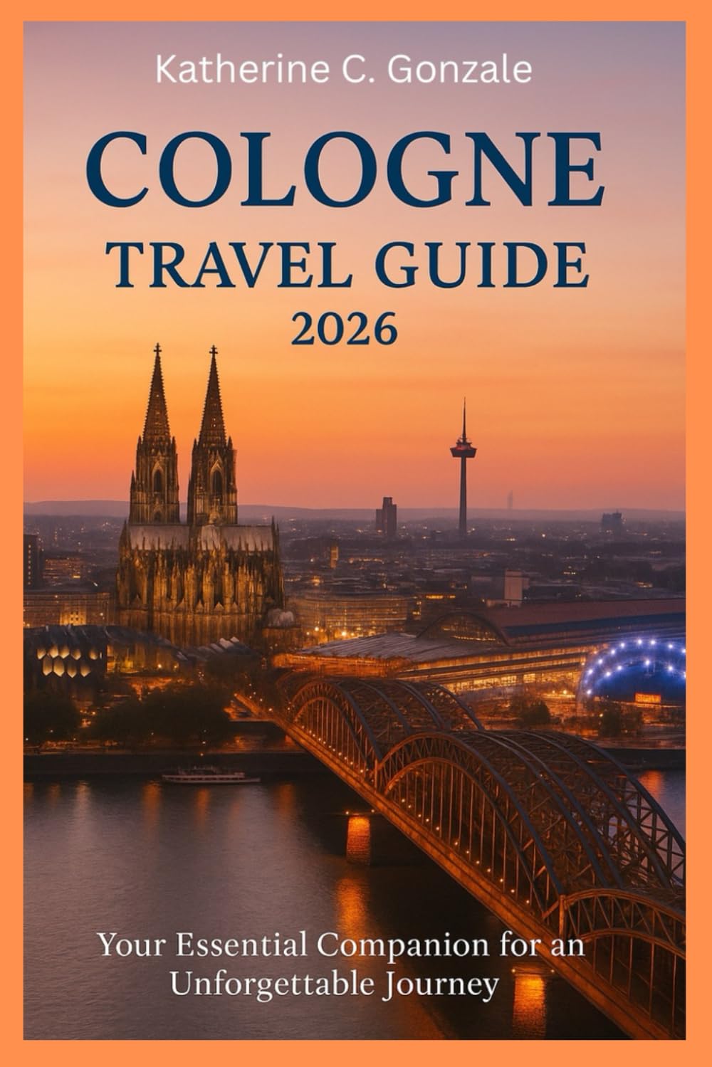 Cologne Travel Guide 2026: The Essential Guide to the Kölner Dom, Rhine Views, and Germany's Legendary Beer Culture