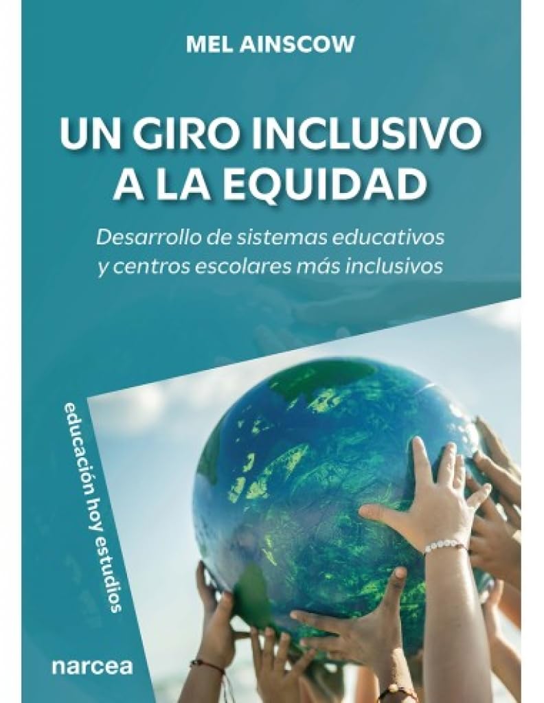 UN GIRO INCLUSIVO A LA EQUIDAD: Desarrollo de sistemas educativos y centros escolares más inclusivos: 190 (Educación Hoy Estudios)