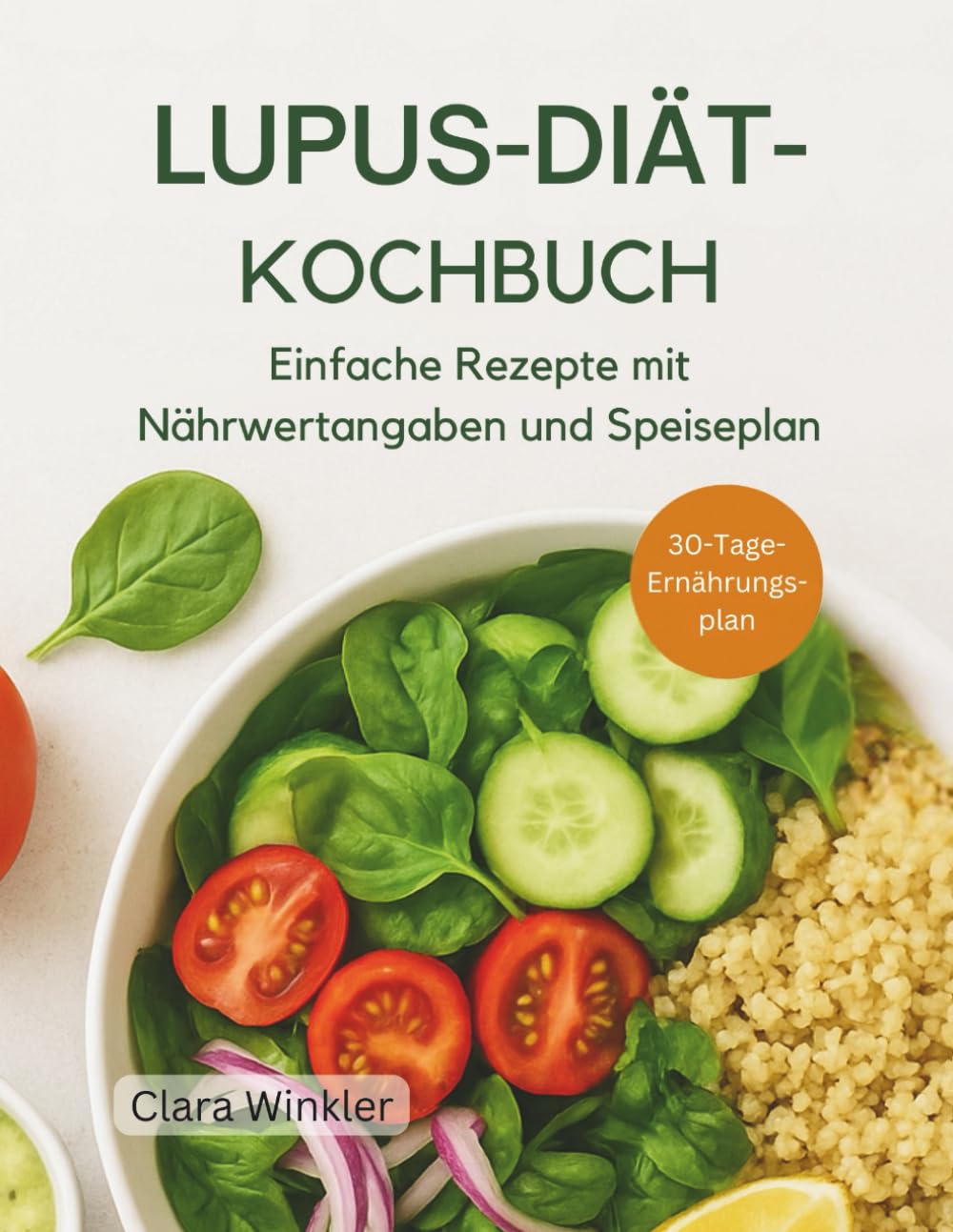 LUPUS-DIÄT-KOCHBUCH: Einfache Rezepte mit Nährwertangaben und Speiseplan