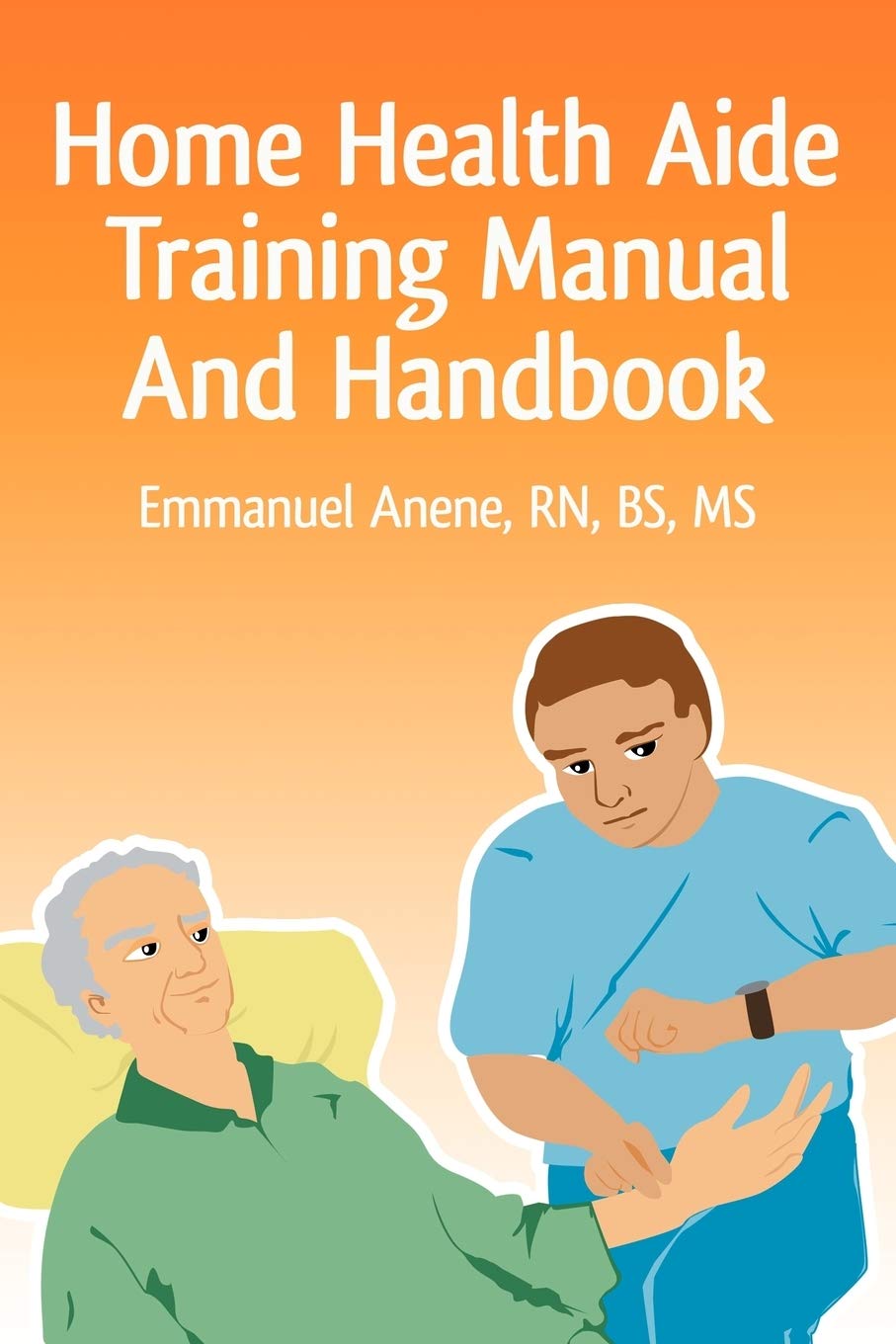 Home Health Aide Training Manual And Handbook Home Health Aide Training Manual And Handbook