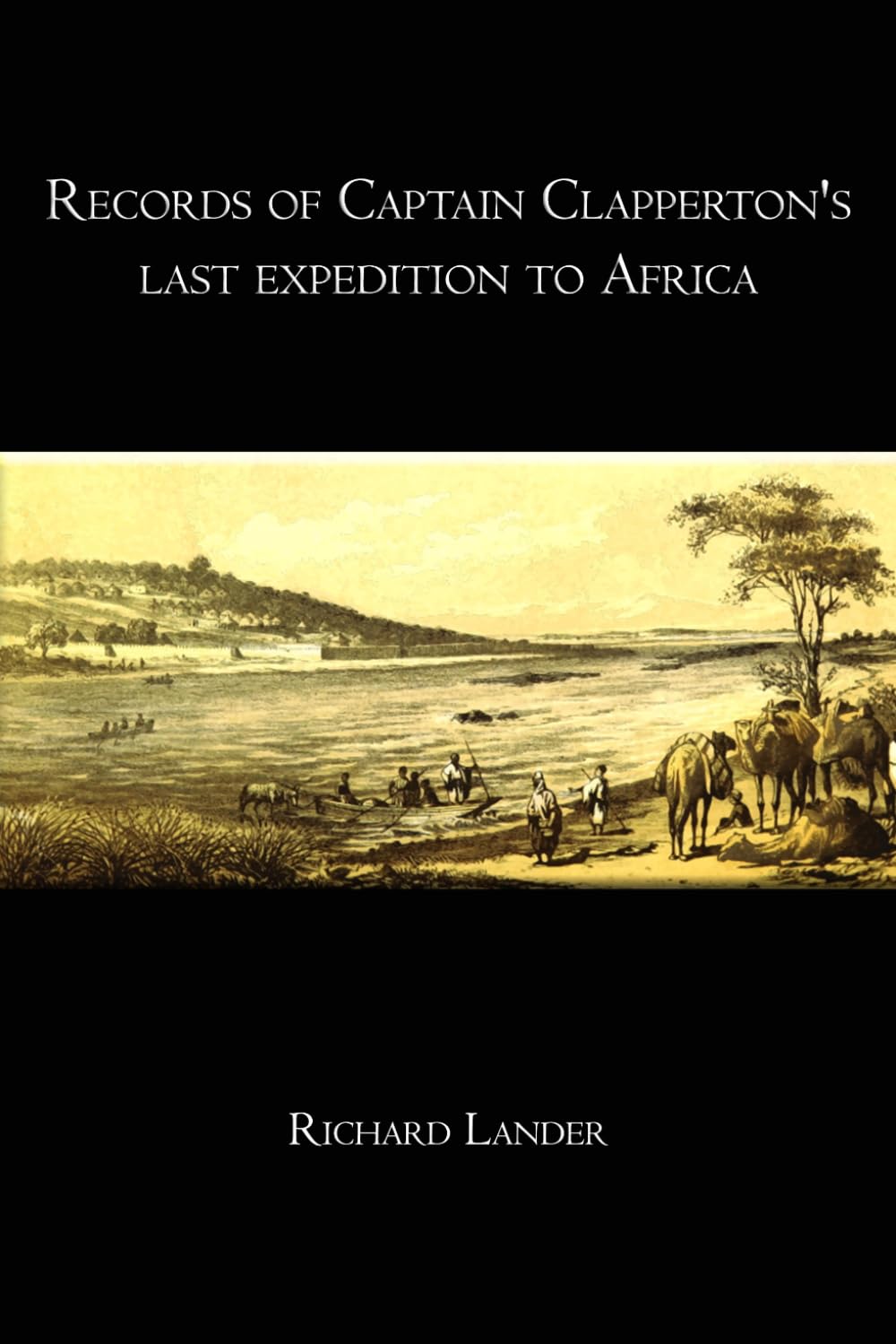 Records of Captain Clapperton's last expedition to Africa — Complete Two-Volume Edition: Exploration of Central Africa and the Niger Region — Illustrated Edition