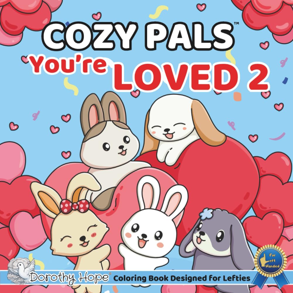 Cozy Pals You’re LOVED 2 (Left-Handed Edition): Comfy Coloring Book for Left-Handed Adults and Teens Featuring Cute Adorable Bunnies in Loving Moments ... & Simple, Cute & Easy) (COZY PALS Series)