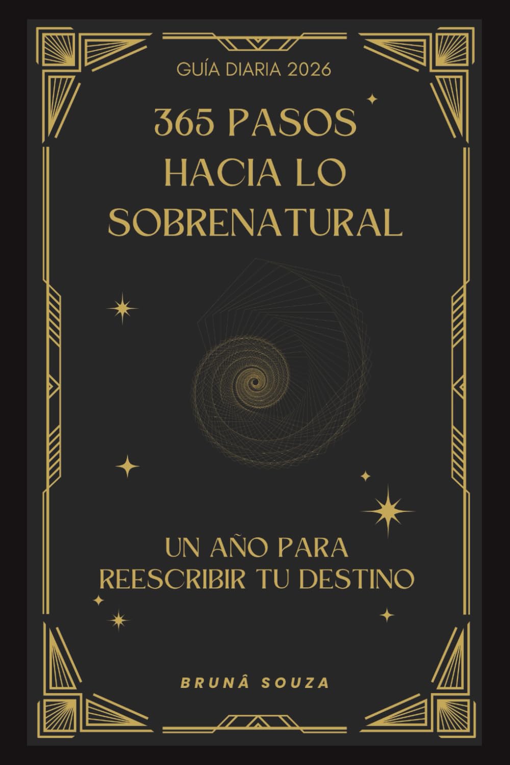 365 Pasos hacia lo Sobrenatural: Un año para reescribir tu destino