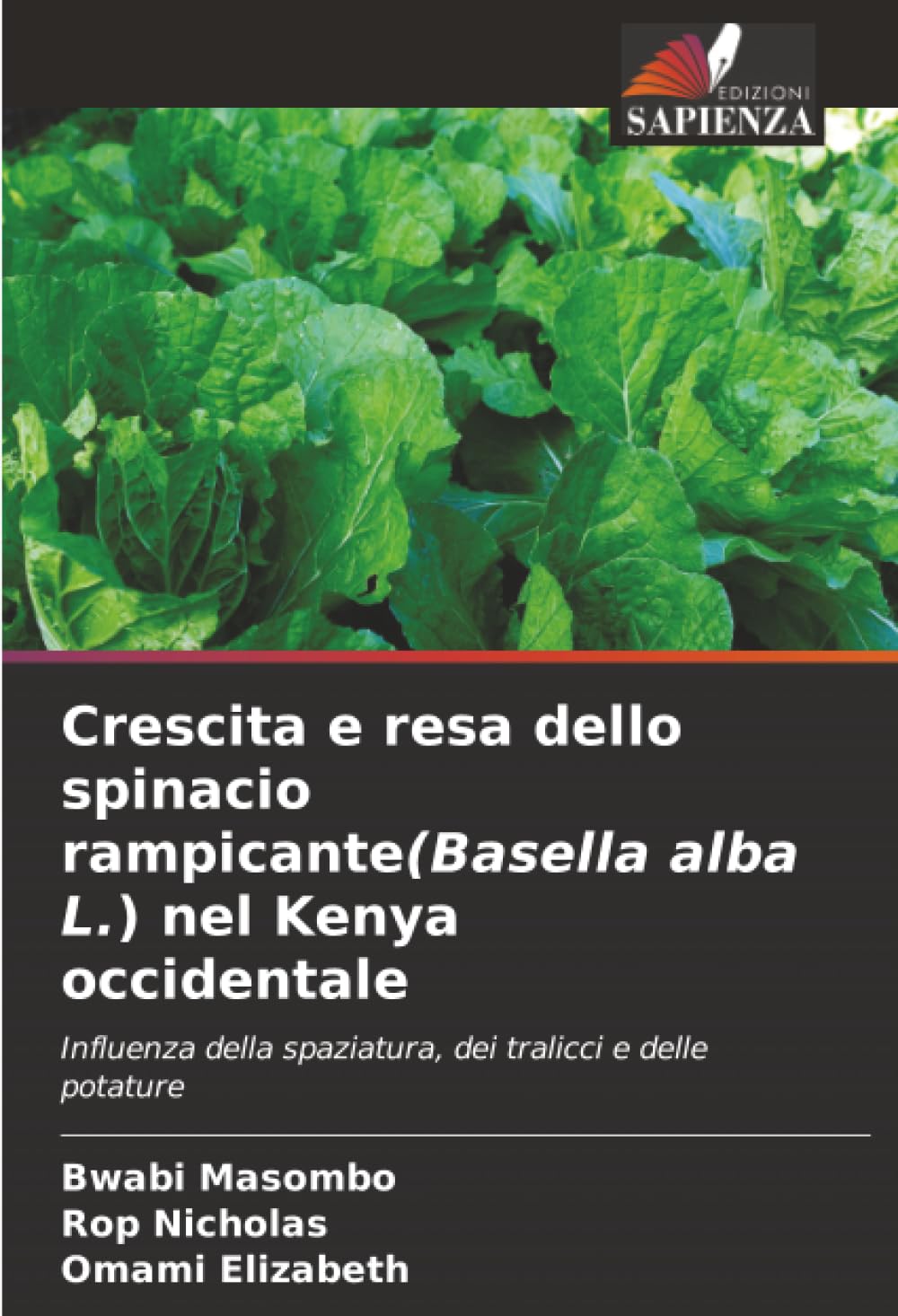 Crescita e resa dello spinacio rampicante(Basella alba L.) nel Kenya occidentale: Influenza della spaziatura, dei tralicci e delle potature