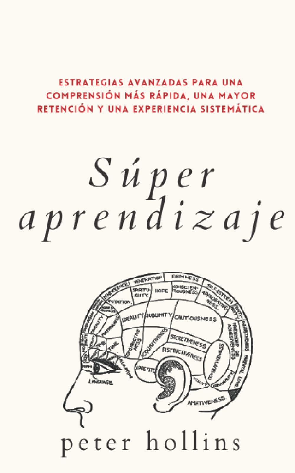 Súper aprendizaje: Estrategias avanzadas para una comprensión más rápida, una mayor retención y una experiencia sistemática. (Spanish Edition)