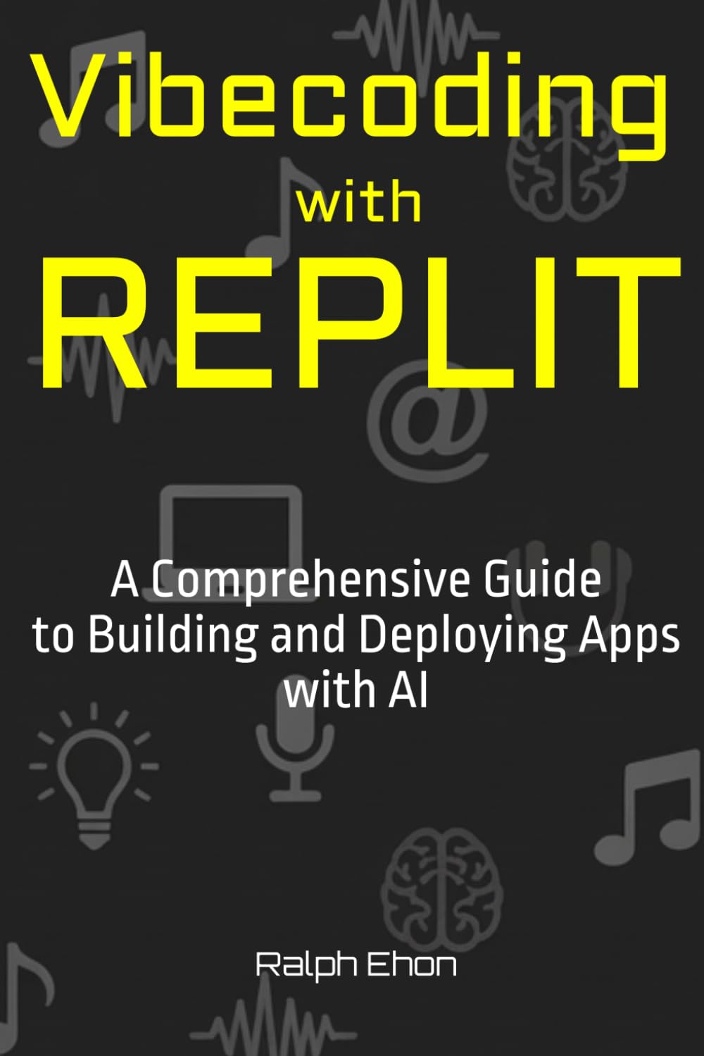 Vibecoding with Replit: A Comprehensive Guide to Building and Deploying Apps with AI
