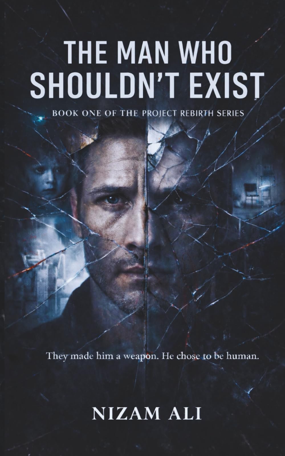 The Man Who Shouldn't Exist (The Project Rebirth Series)