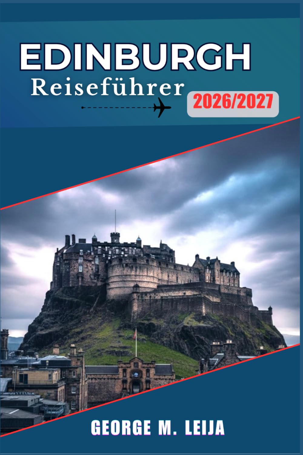 Edinburgh Reiseführer 2026/2027: Altstadtgeschichte, Neustadtstil, LeithKüche, Whisky-Routen und Ausflüge in die Highlands.