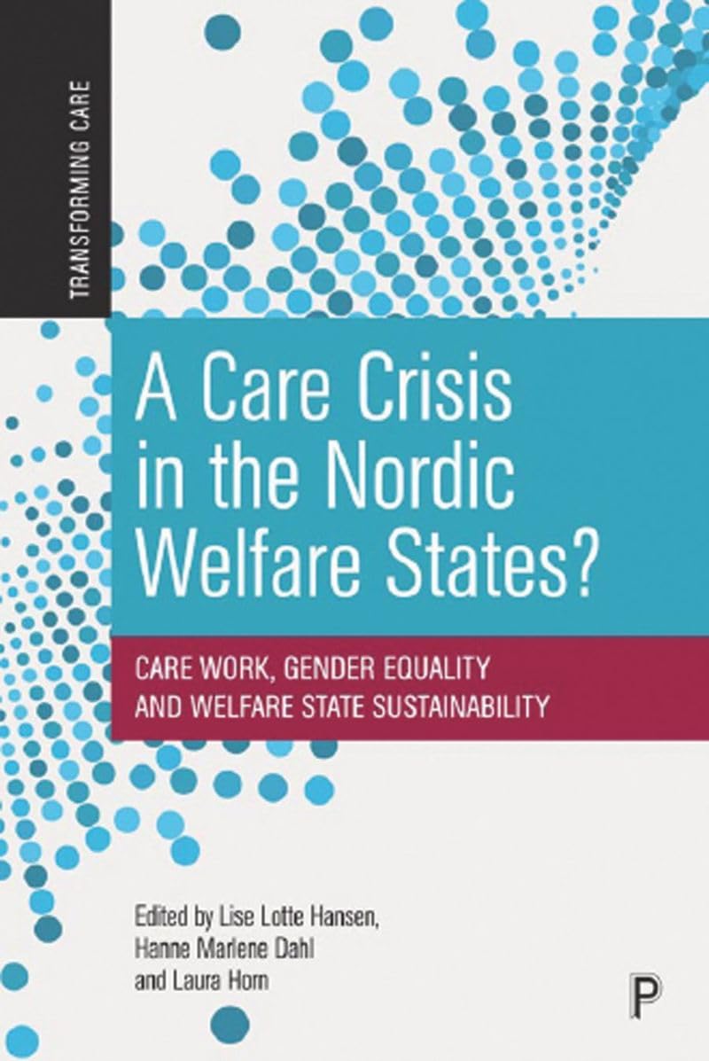 Buy A Care Crisis in the Nordic Welfare States? Book on Care Work, Gender Equality and Welfare State Sustainability — BookShops.in