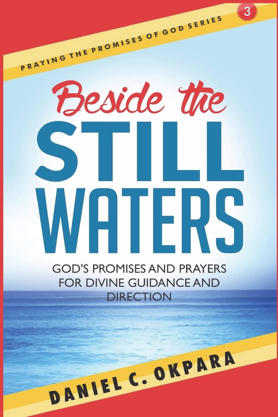 Beside the Still Waters: God's Promises and Prayers for Guidance and Direction | Learn to Know the Will of God & Make Right Decisions: Volume 3 (Praying the Promises of God)