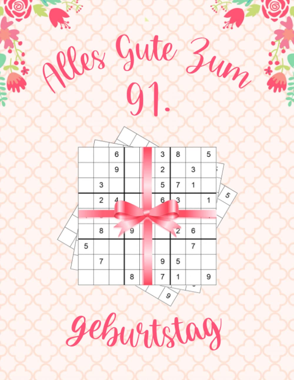 Alles gute zum 91. Geburtstag: Geburtstagsgeschenk für Frauen 91 Jahre, Sudoku Buch Geschenk für Frauen mit 80 Rätseln von Leicht bis Schwer mit ... Geschenk für 91 jährige Frau (German Edition)