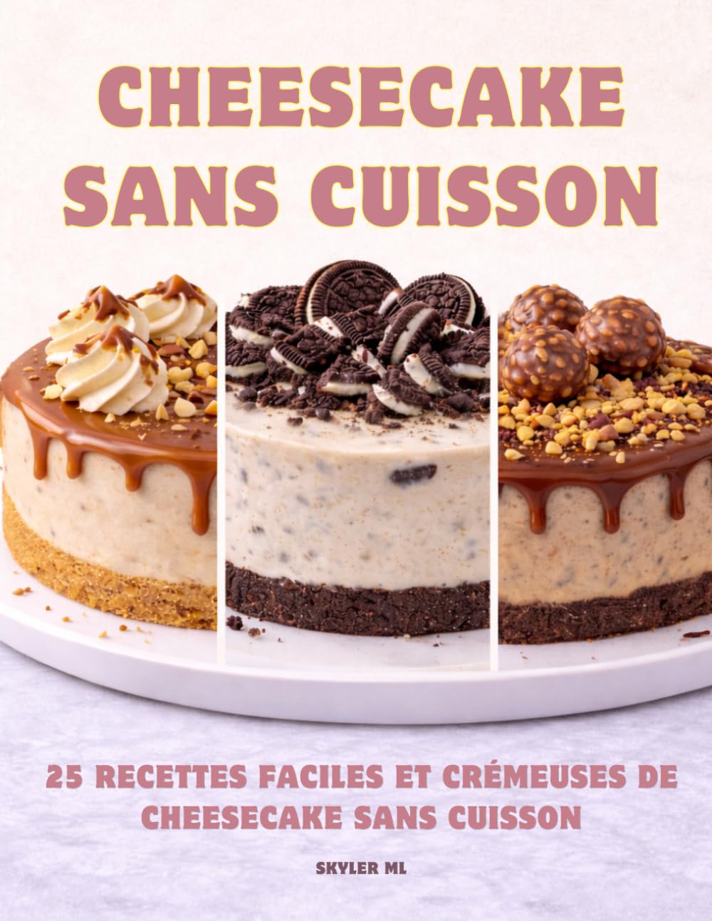 Cheesecake Sans Cuisson: 25 Recettes Faciles et Crémeuses de Cheesecake Sans Cuisson