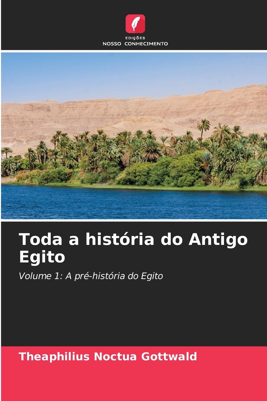 Toda a história do Antigo Egito: Volume 1: A pré-história do Egito