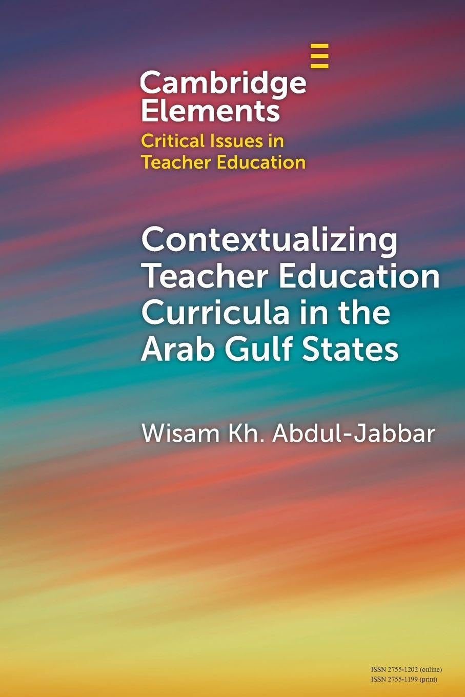Contextualising Teacher Education Curricula in the Arab Gulf States (Elements in Critical Issues in Teacher Education)
