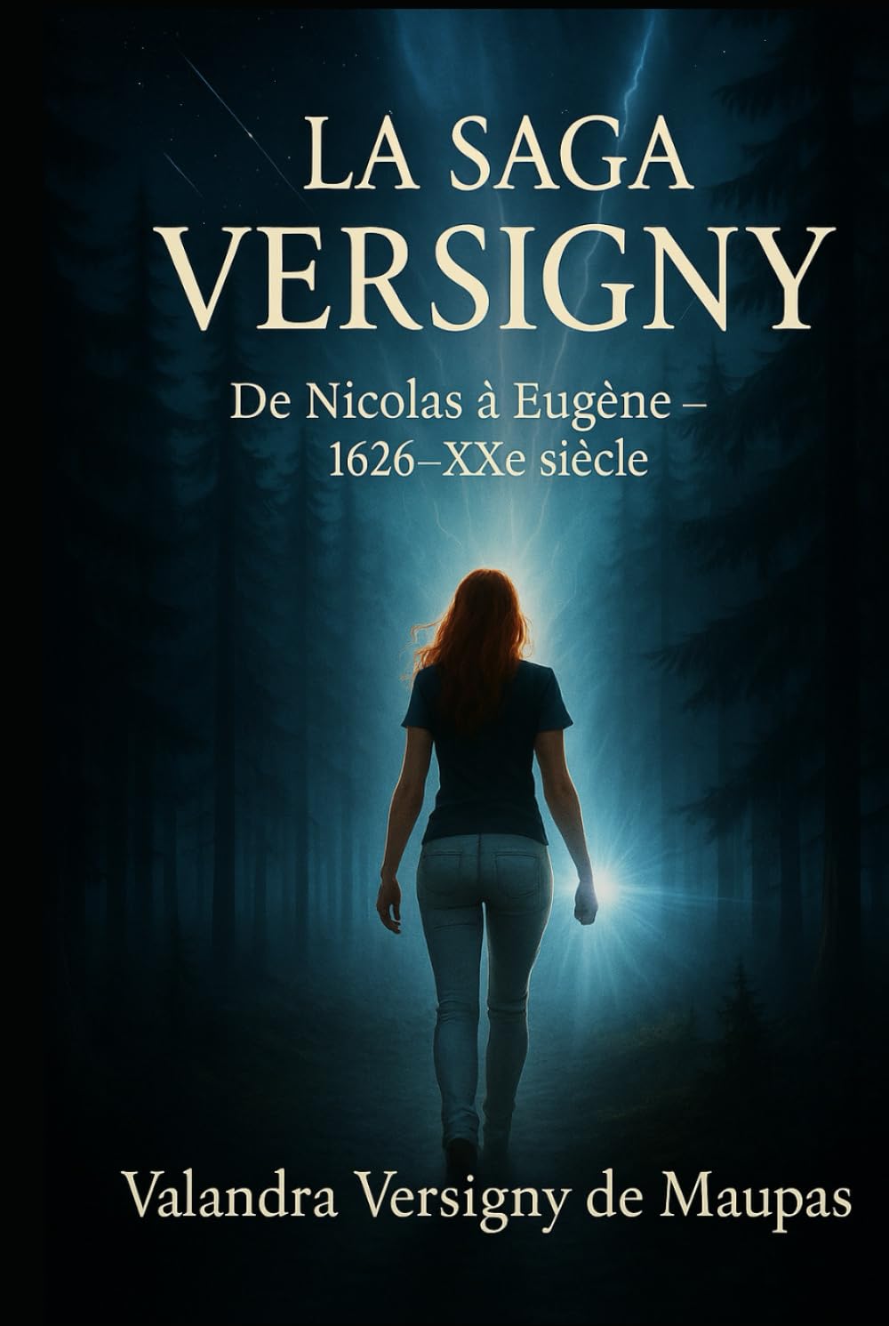 LA SAGA VERSIGNY De Nicolas à Eugène 1626-XXe siècle.: De Nicolas à Eugène 1626-XXe siècle.