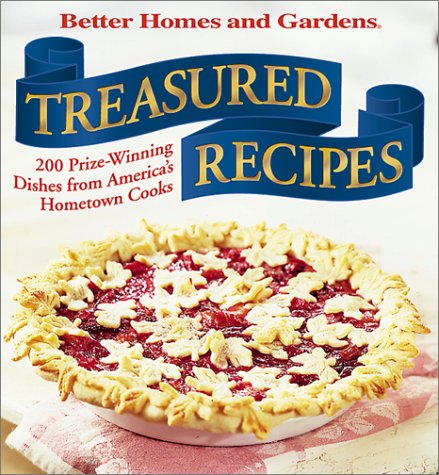 Treasured Recipes: 200 Prize-Winning Dishes From America'S Hometown Cooks