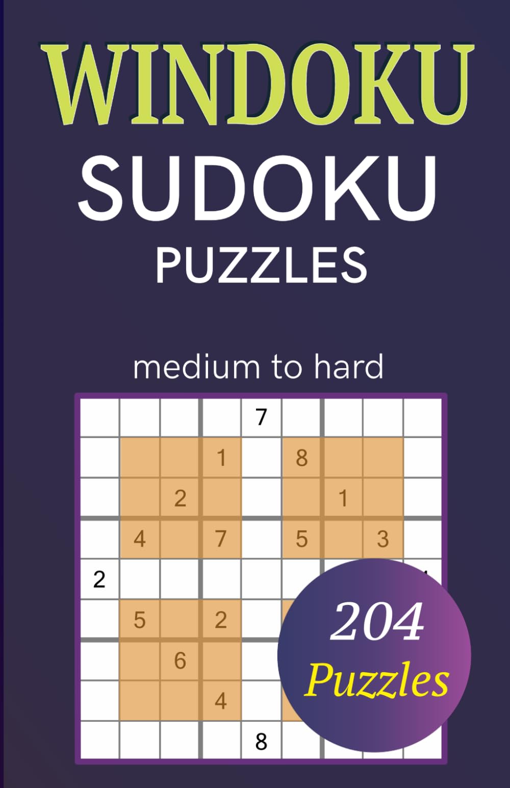 Windoku Sudoku Puzzles: 204 Medium to Hard Puzzles: 2 (Sudoku Puzzles Variants)