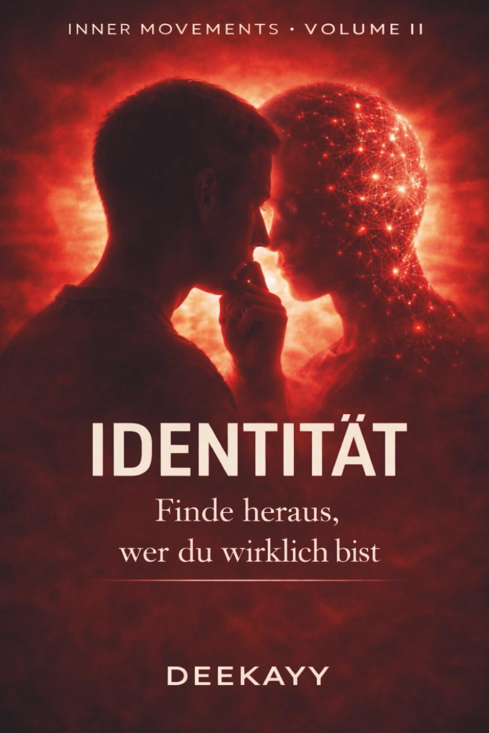 Identität - Inner Movements Band 2: Wie du erkennst, wer du wirklich bist - und aufhörst, dich selbst zu verlieren