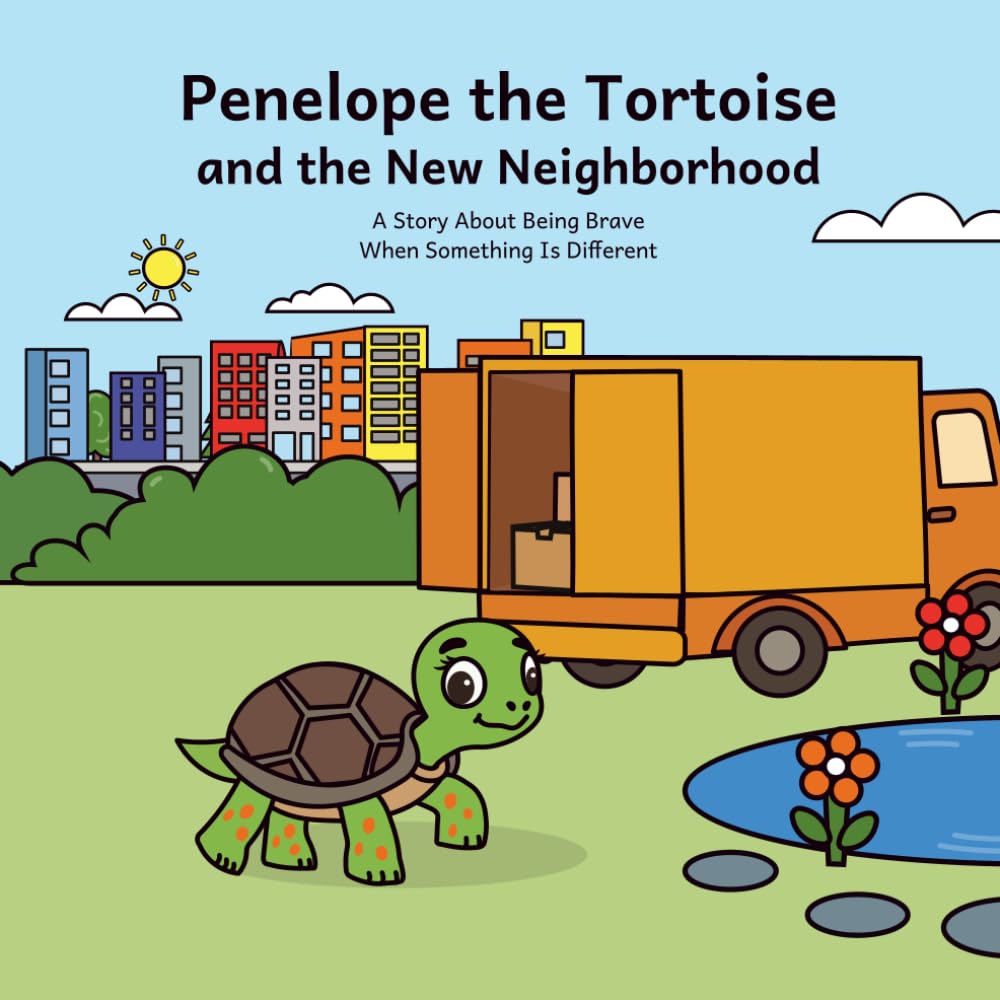 Penelope the Tortoise and the New Neighborhood: A Story About Being Brave When Something Is Different (Penelope the Tortoise Books)