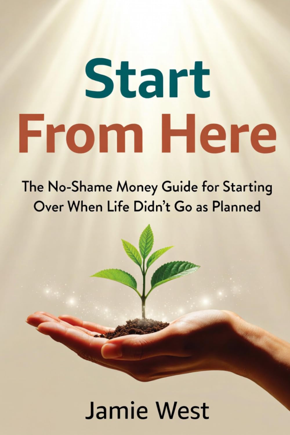 Start From Here: The No-Shame Money Guide for Starting Over When Life Didn't Go as Planned