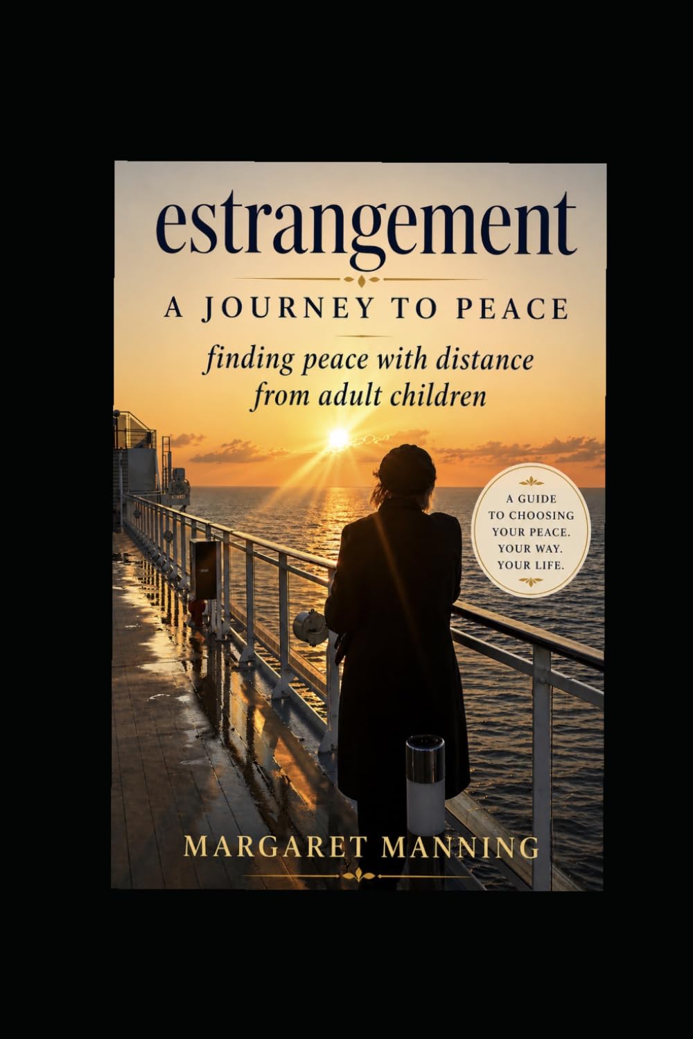 Estrangement - A Journey to Peace: Finding Peace with Distance From Adult Children
