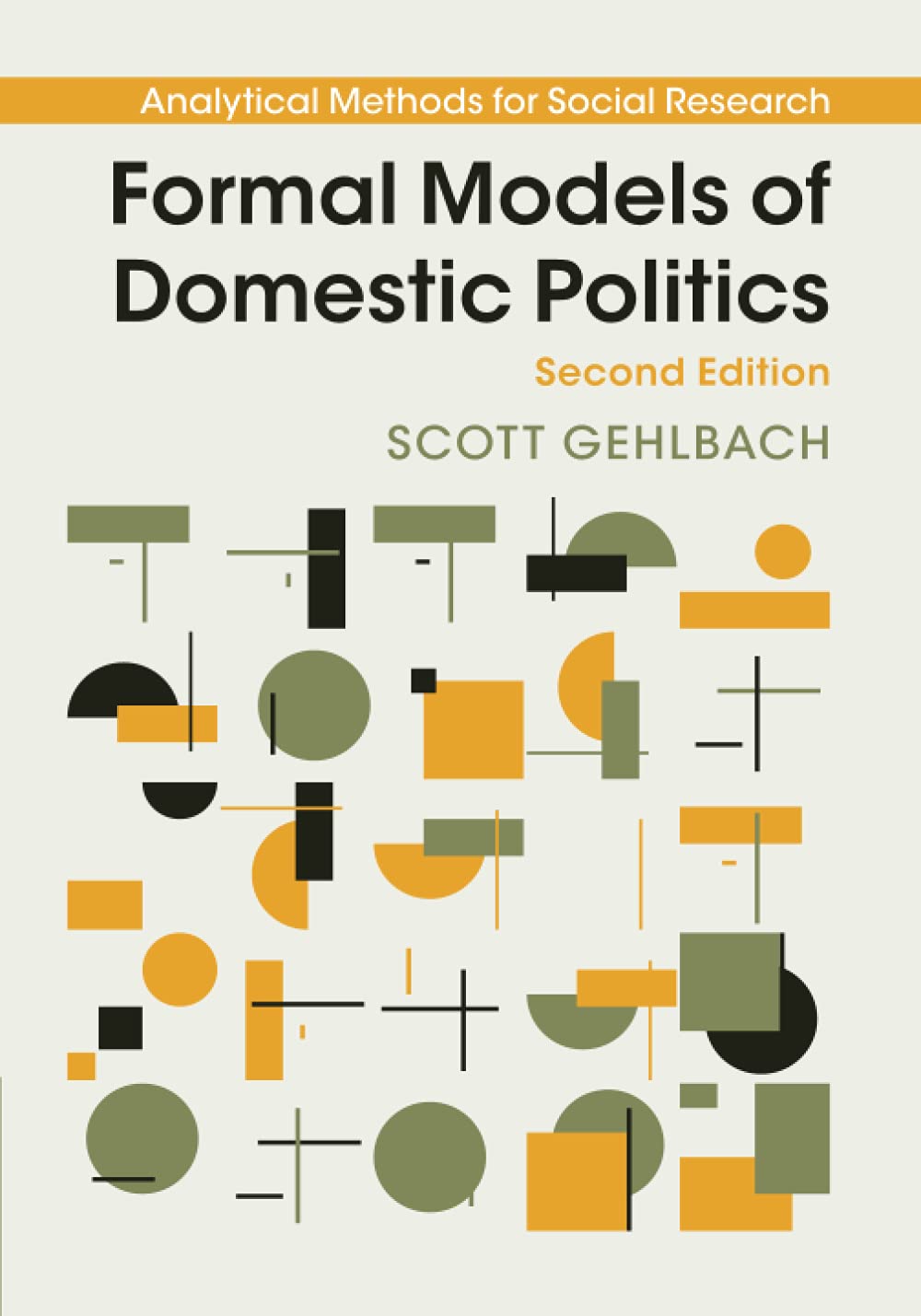 Formal Models of Domestic Politics (Analytical Methods for Social Research)