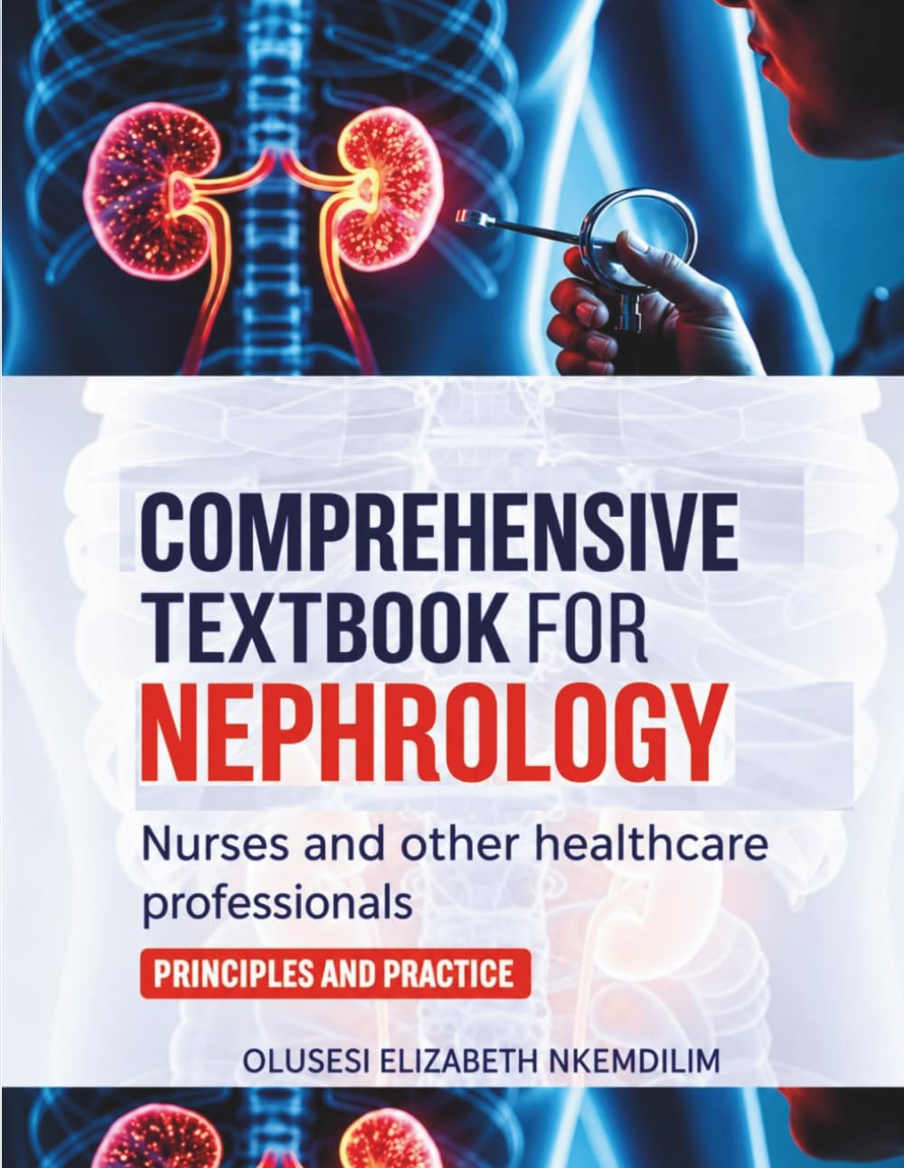 Comprehensive Textbook for Nephrology: Nurses and Other Healthcare Professionals Principles and Practice