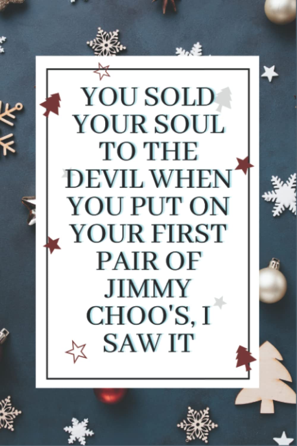 You sold your soul to the devil when you put on your first pair of Jimmy Choo's, I saw it.: Online Purchase or Online Shopping Journal, Organizer Notebook