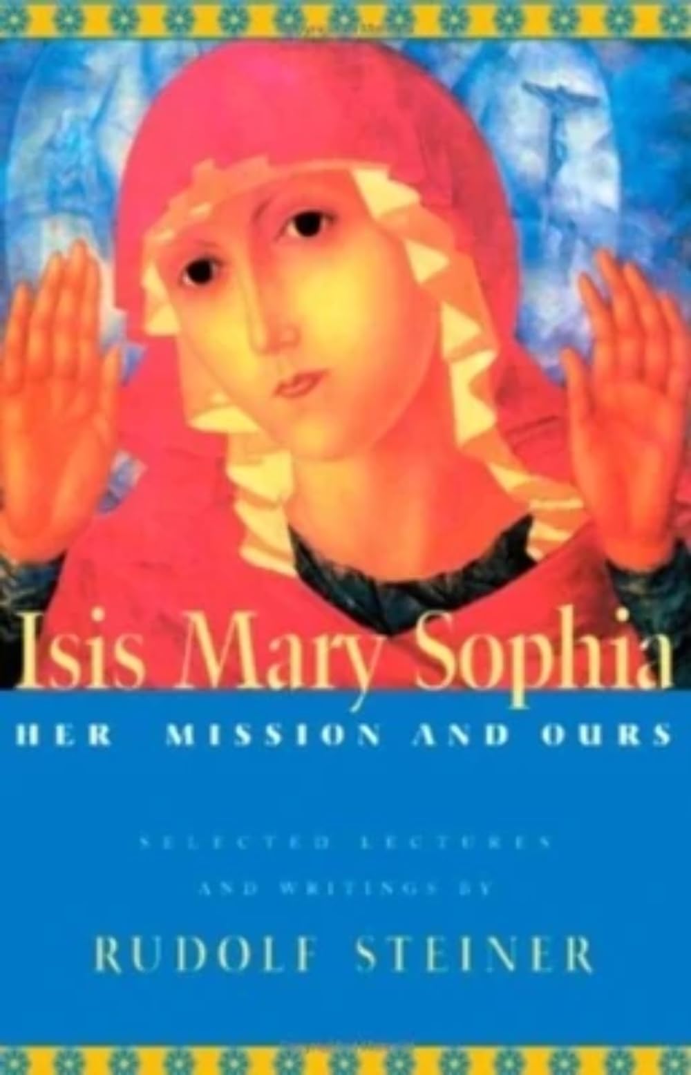 ISIS Mary Sophia : Her Mission and Ours by Rudolf Steiner (2002, Trade ...