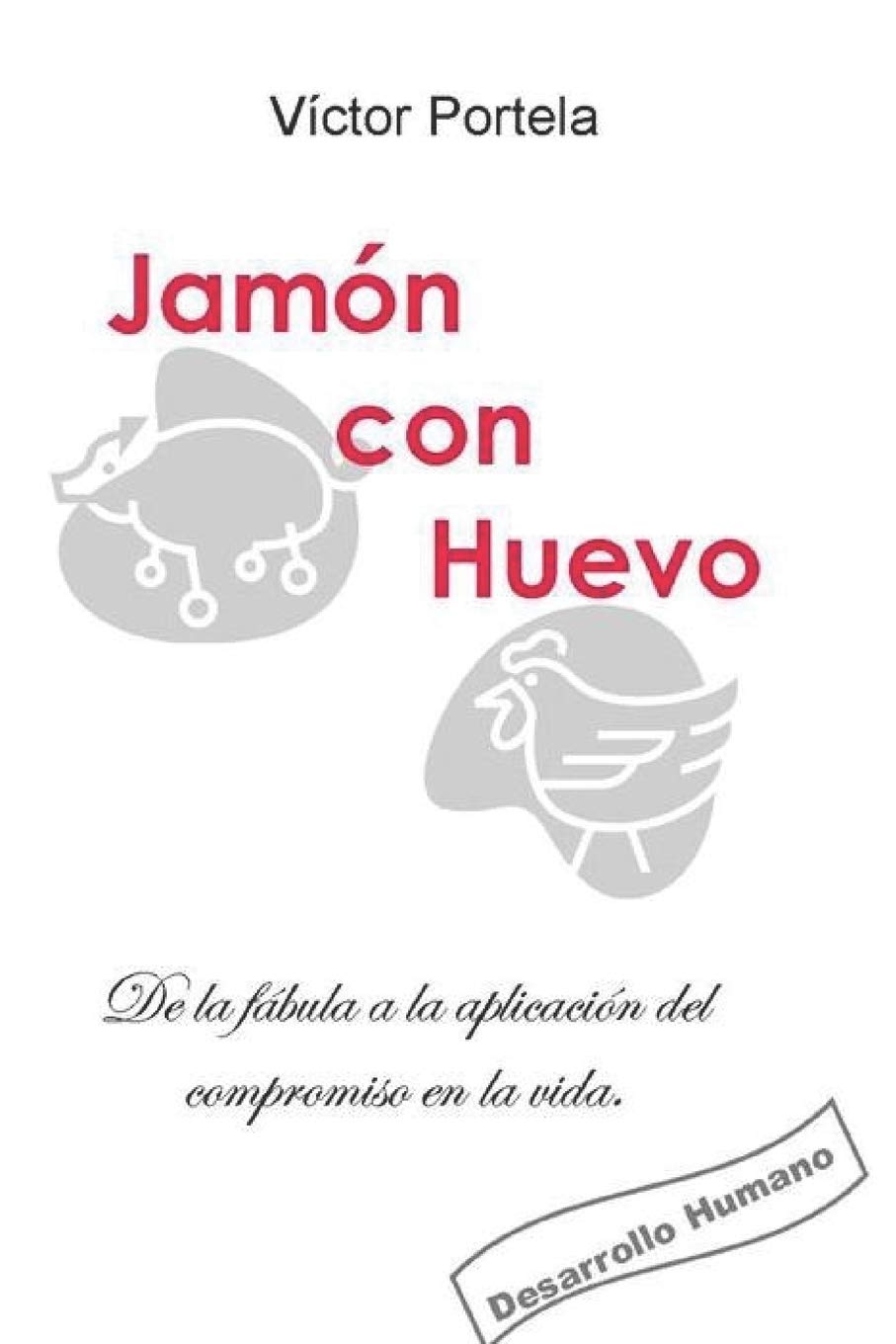 Jamón Con Huevo: De la fábula a la aplicación del compromiso en la vida.