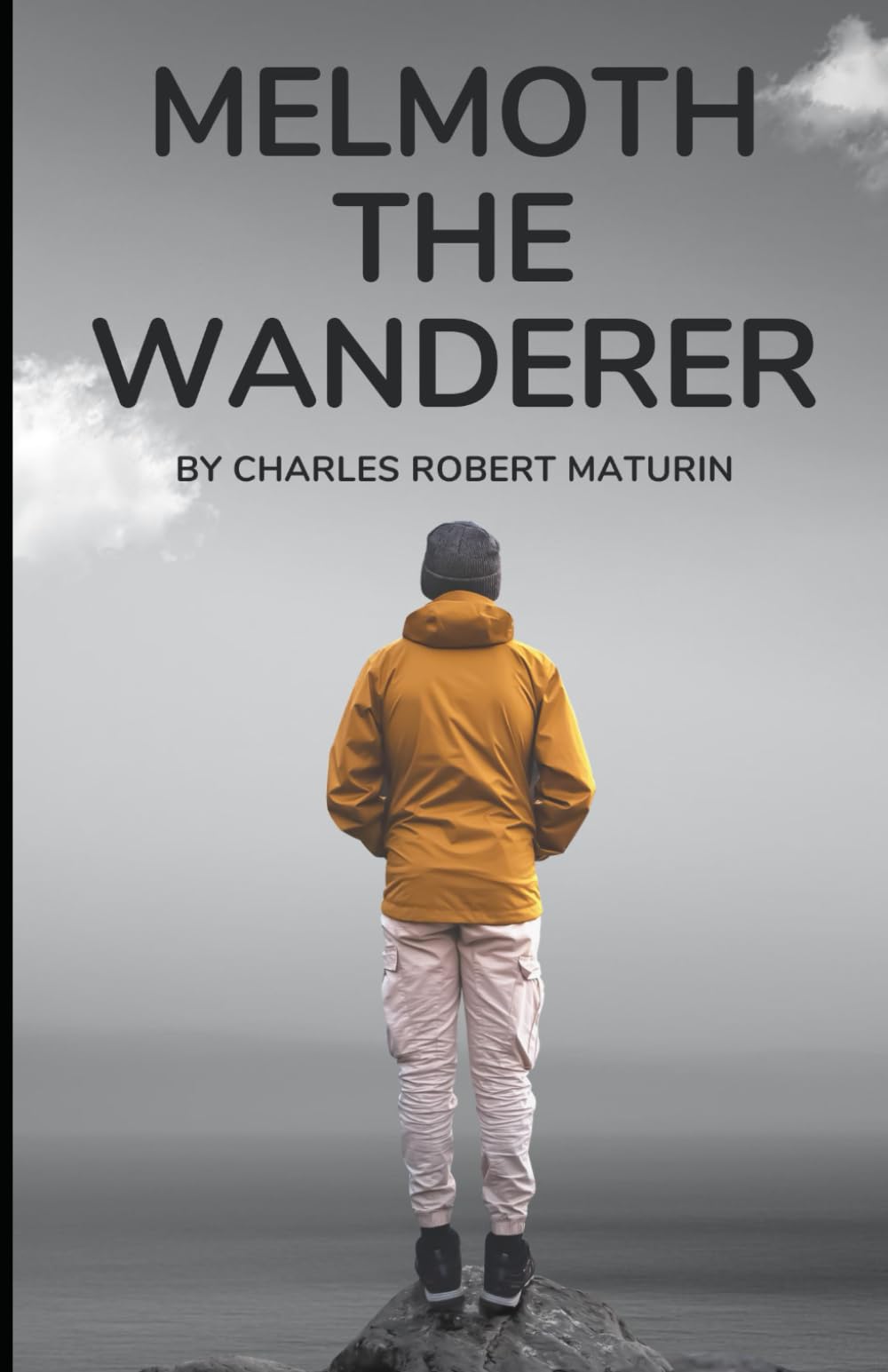 Melmoth the Wanderer, A Tale: An Original and Unabridged Edition