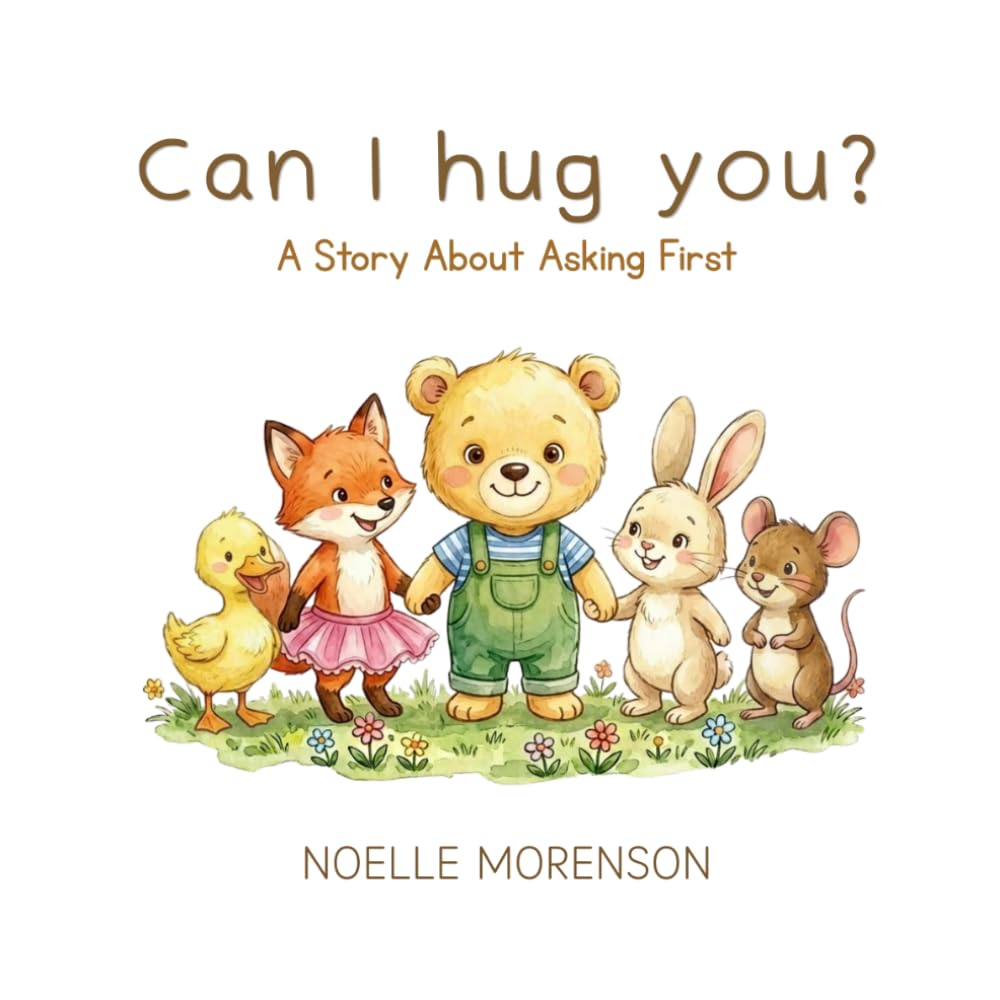 Can I Hug You?: A Story About Asking First