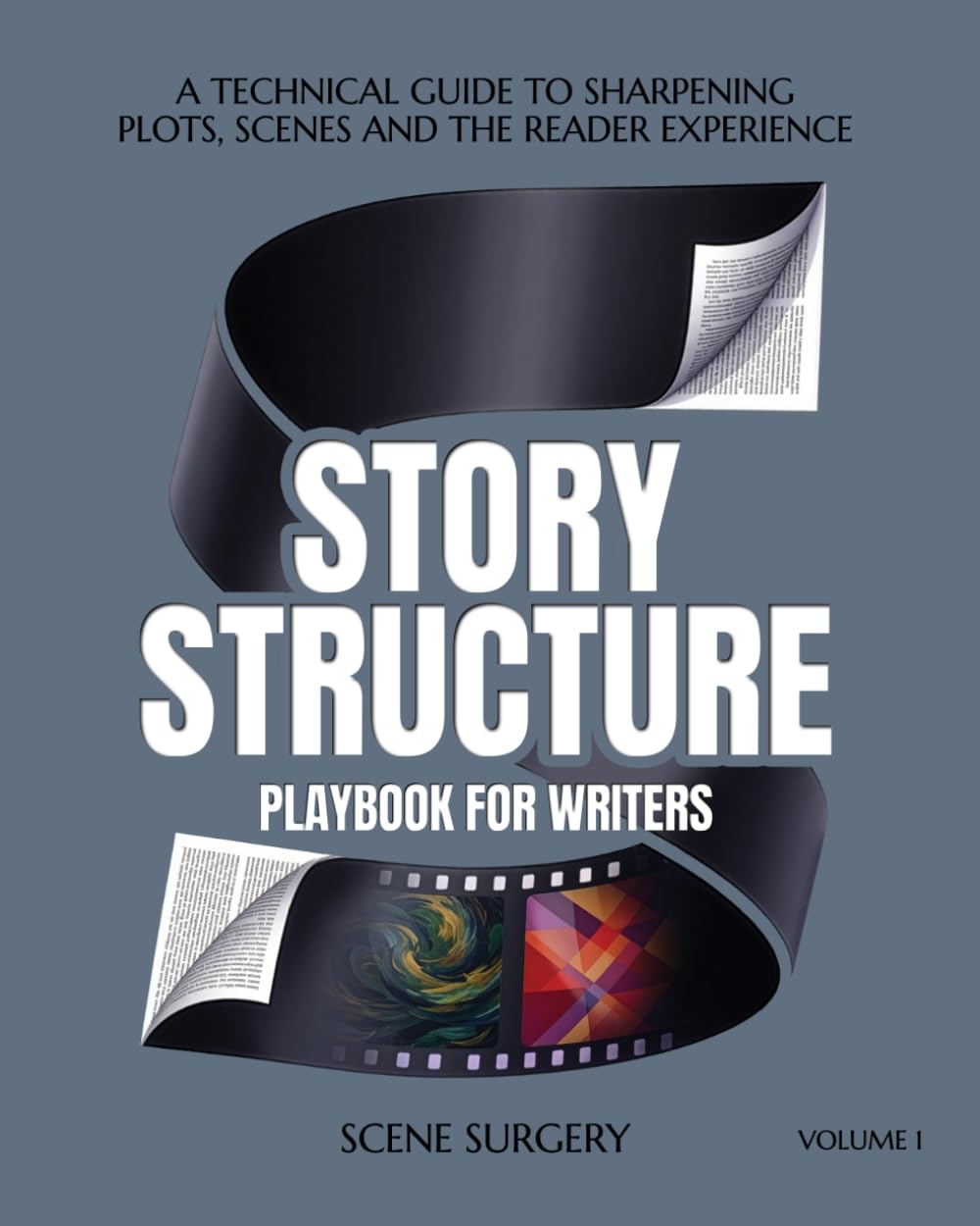 Story Structure Playbook for Writers: A technical Guide to sharpening Plot, Scenes and the Reader Experience (Scene Surgery)