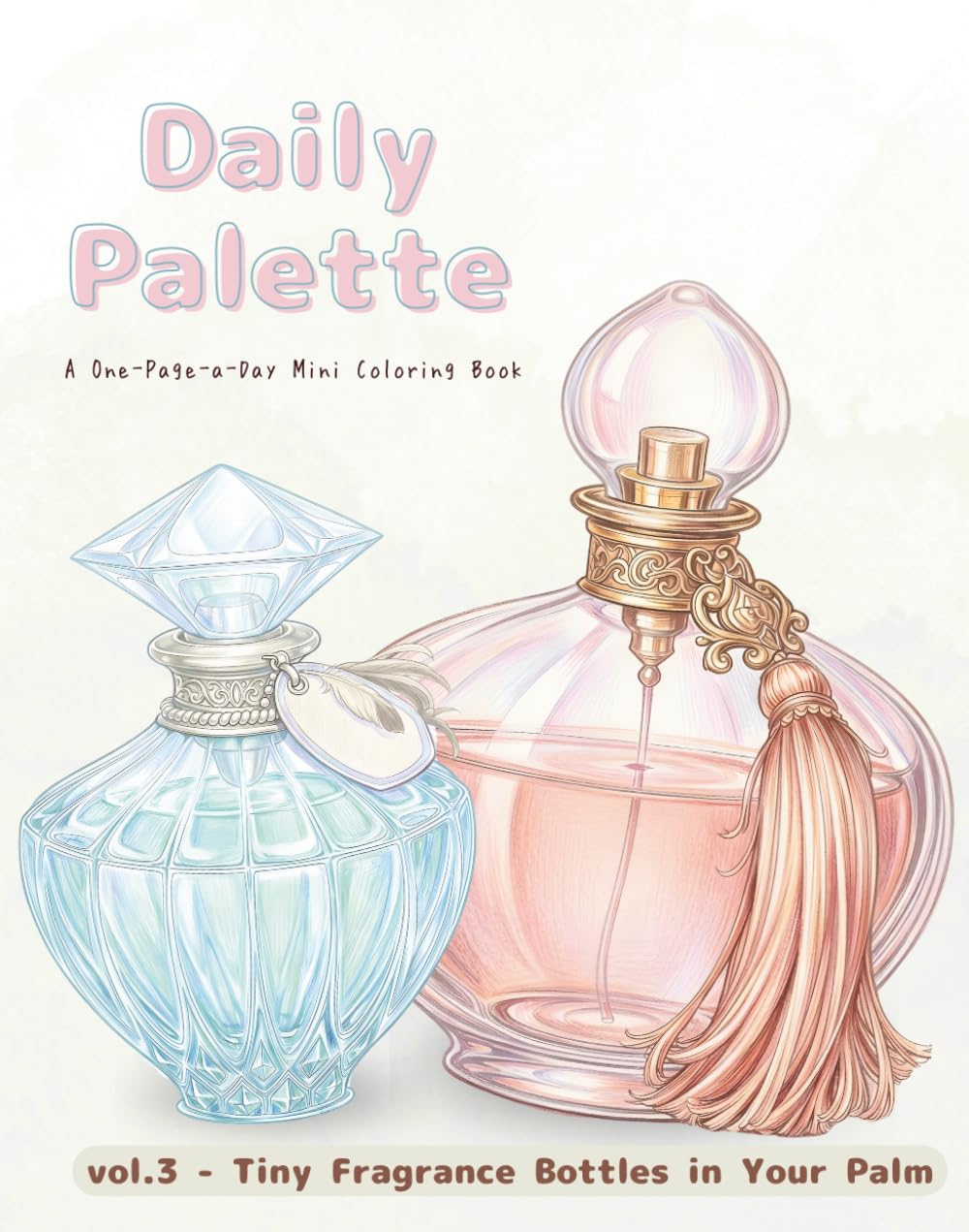 Daily Palette vol.3: Tiny Fragrance Bottles in Your Palm - A One-Page-a-Day Mini Coloring Book
