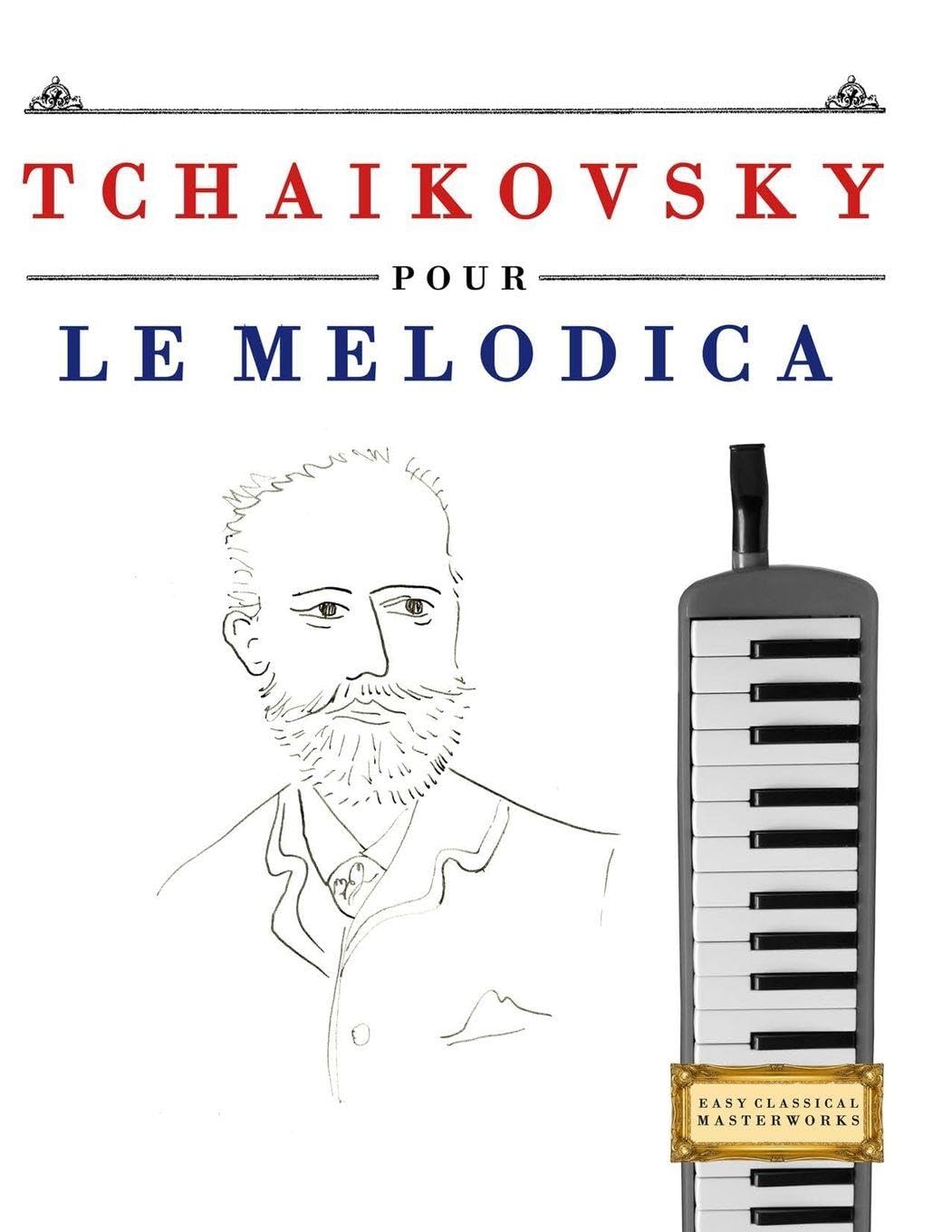 Tchaikovsky pour le Melodica: 10 pièces faciles pour le Melodica débutant livre