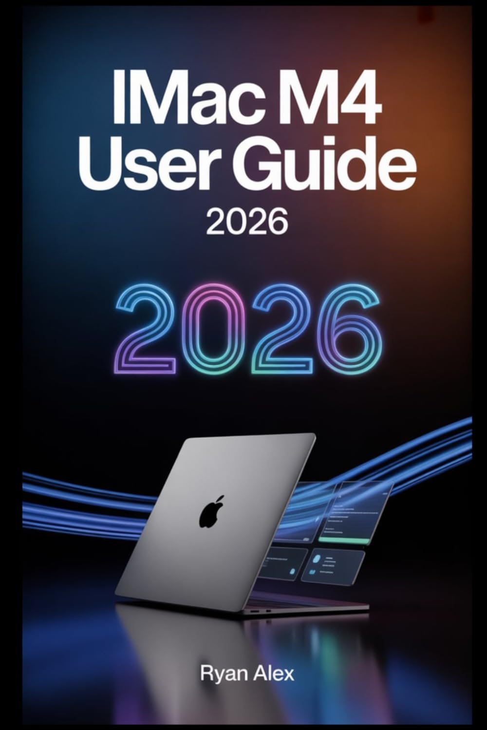 IMAC M4 USER GUIDE 2026: A COMPLETE PRACTICAL TO SETUP, FEATURES, PERFORMANCE, FILE MANAGEMENT, AND EVERYDAY USE