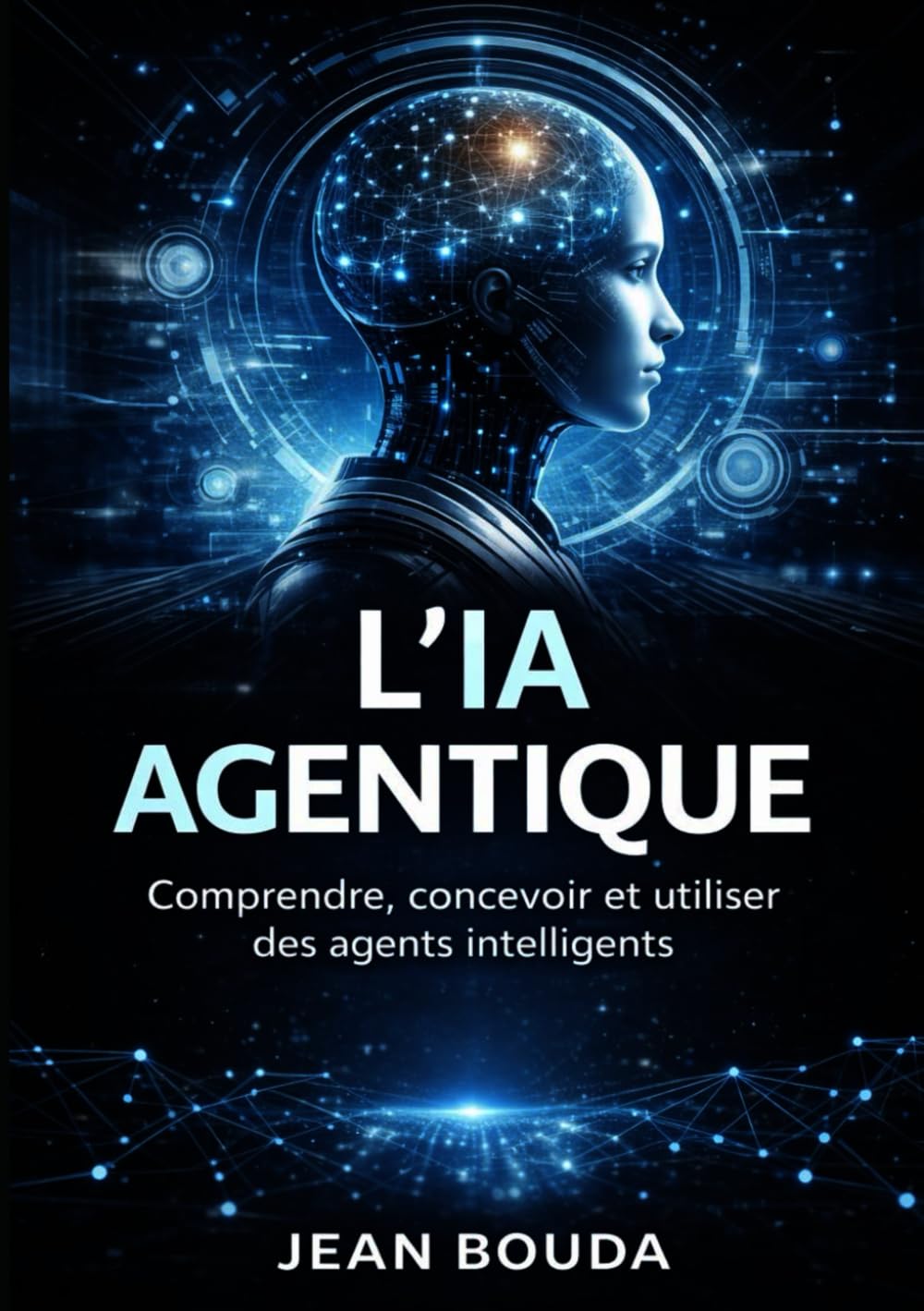 L’IA agentique: Comprendre, concevoir et utiliser des agents intelligents