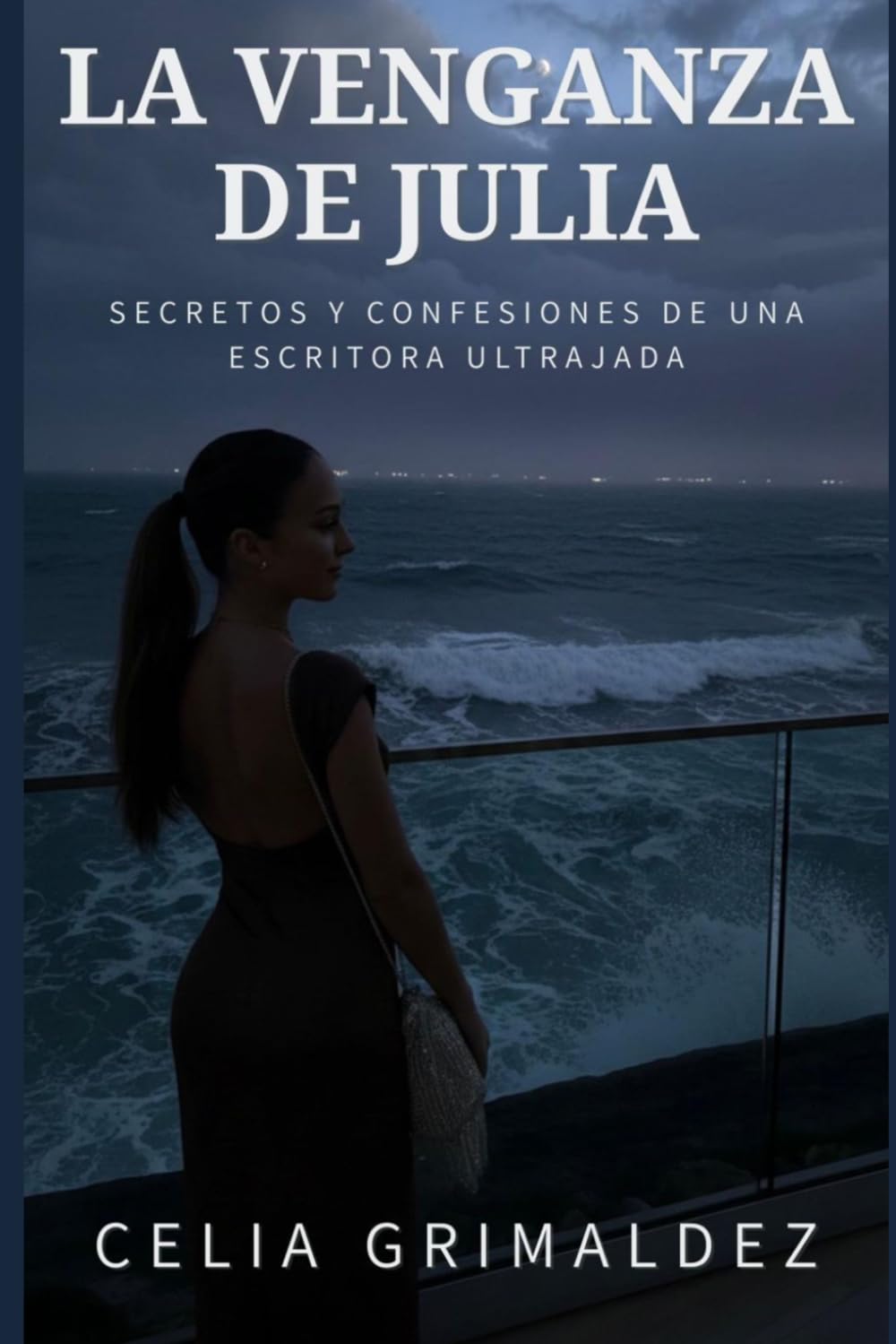 LA VENGANZA DE JULIA: SECRETOS Y CONFESIONES DE UNA ESCRITORA ULTRAJADA
