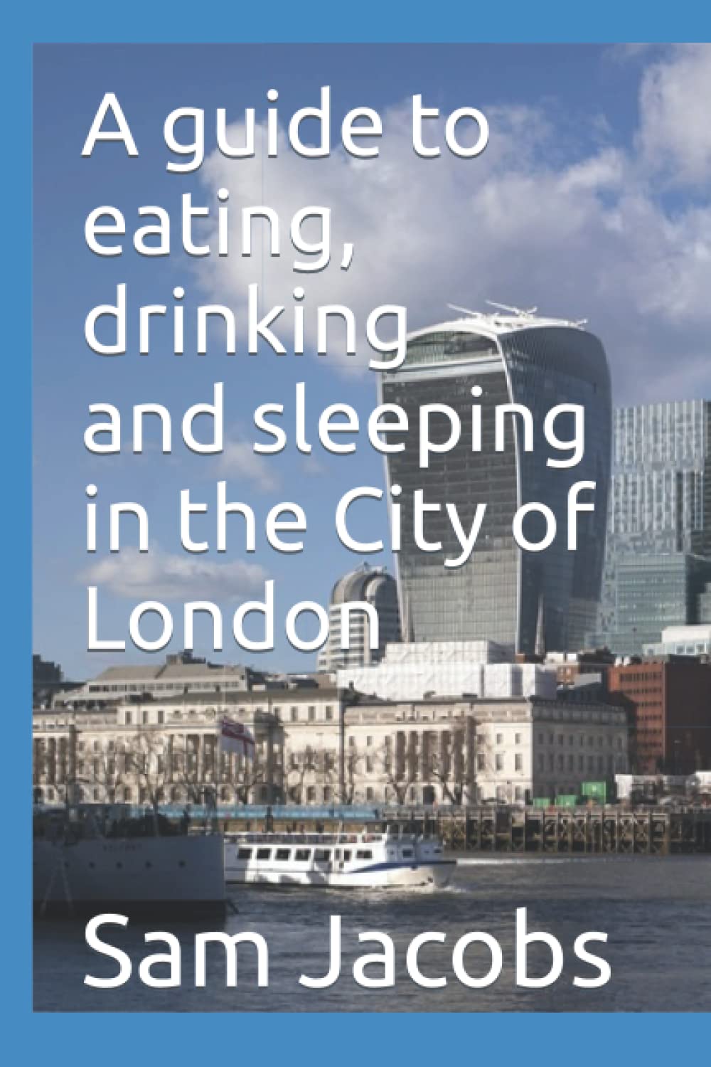 A guide to eating, drinking and sleeping in the City of London (City of London guide books)