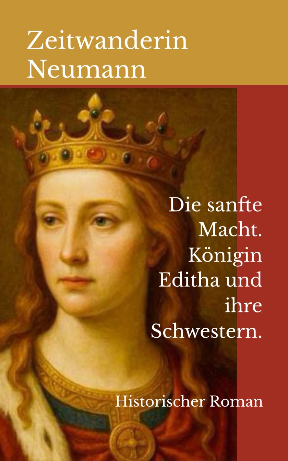 Die sanfte Macht. Königin Editha und ihre Schwestern.: Historischer Roman