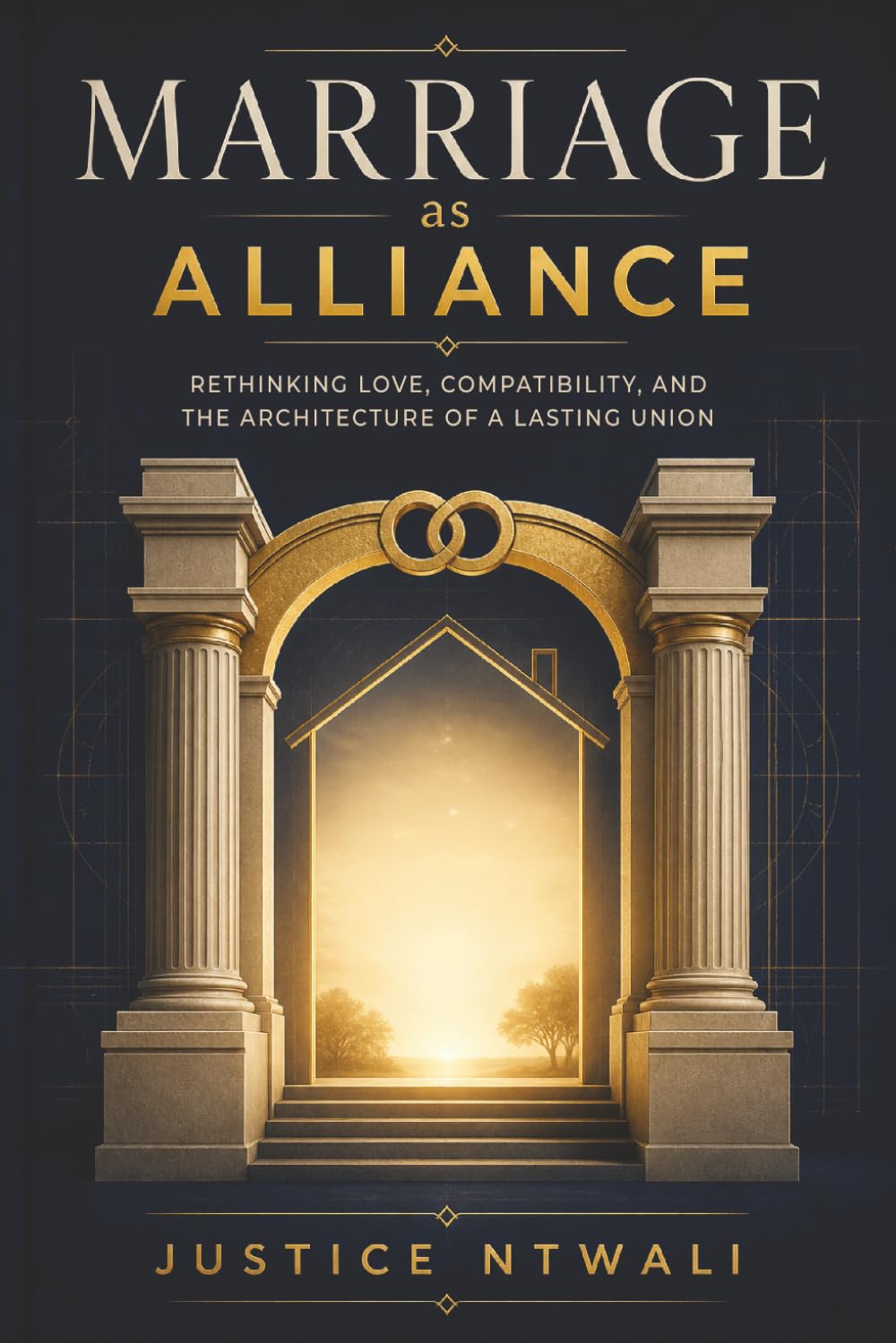 MARRIAGE AS ALLIANCE: Rethinking Love, Compatibility, and the Architecture of a Lasting Union