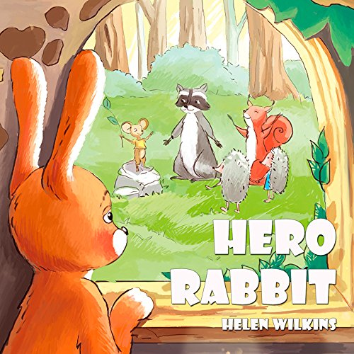Hero Rabbit An Instructive Tale Of Little Rabbit A Rhyming Picture Book For Young Children And