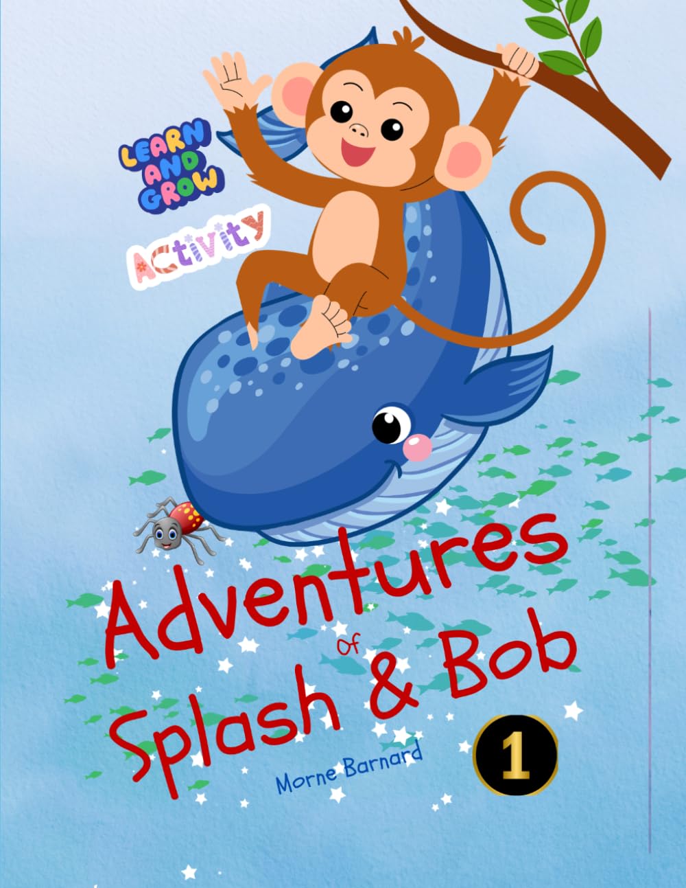 Adventures of Splash and Bob: An Adventure of Kindness, Faith and Blessings: Fun activities to Learn & Grow