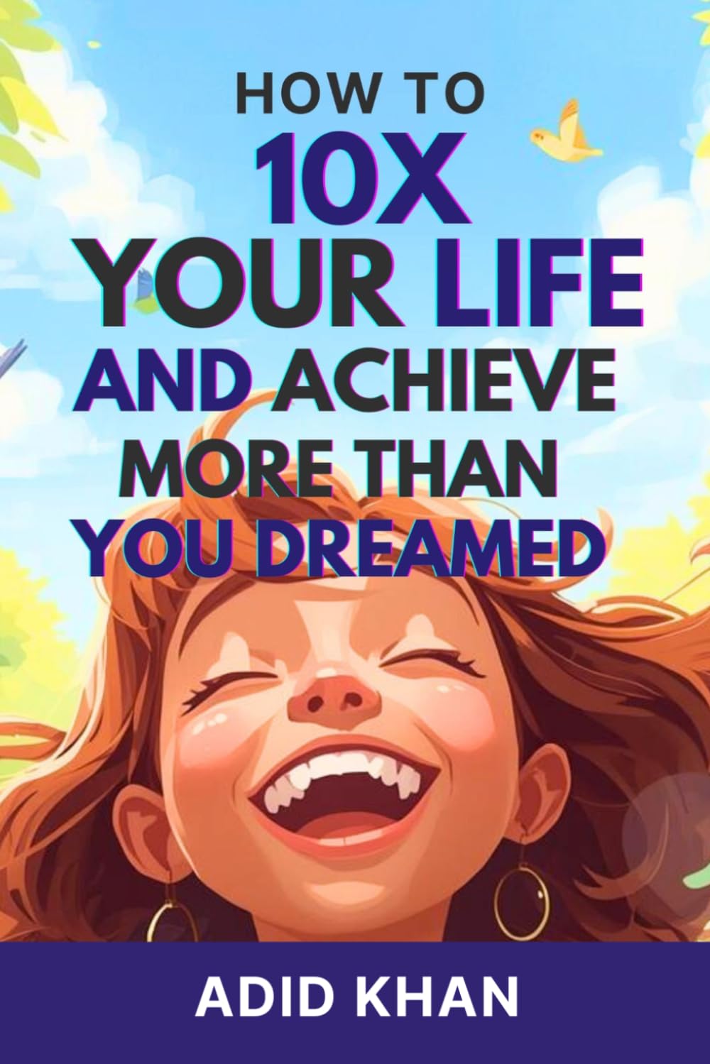 How to 10x Your Life and Achieve More Than You Dreamed
