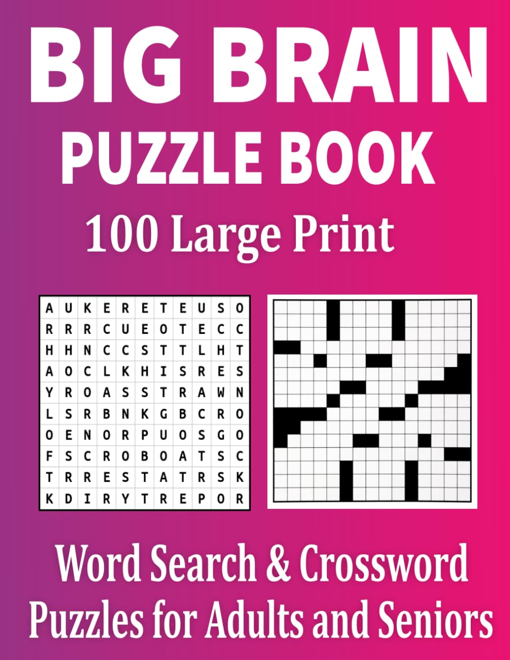 Big Brain Puzzle Book: 100 Large Print Word Search & Crossword Puzzles for Adults and Seniors