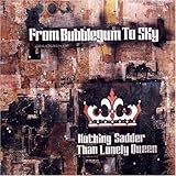 Nothing Sadder Than Lonely Queen by From Bubblegum to Sky
