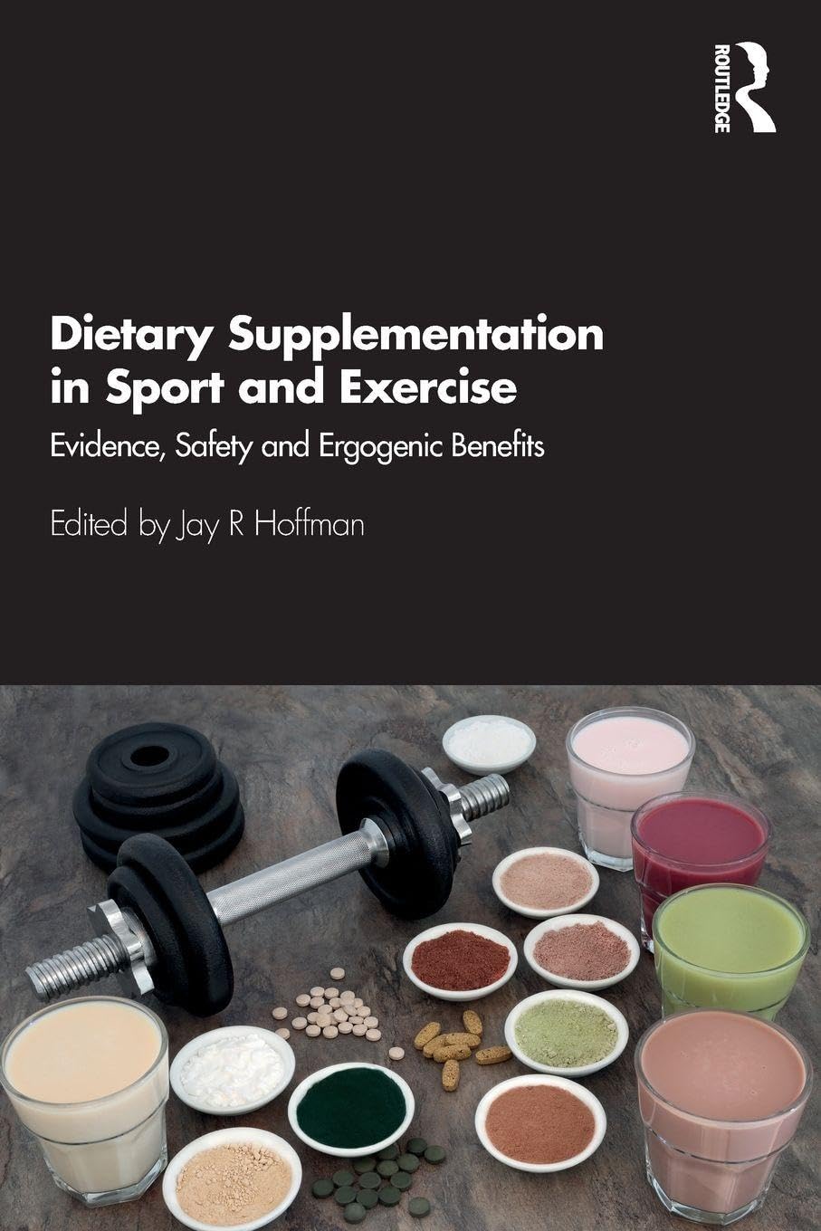 Dietary Supplementation in Sport and Exercise: Evidence, Safety and Ergogenic Benefits      1st Edition